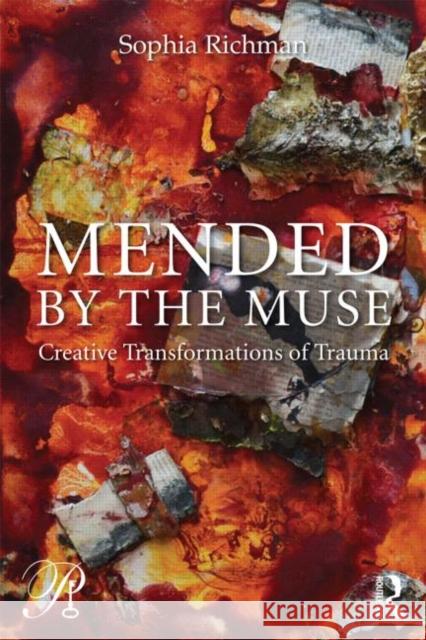 Mended by the Muse: Creative Transformations of Trauma Sophia Richman 9780415883641 Routledge - książka