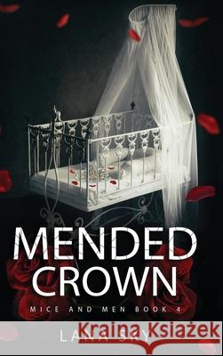 Mended Crown: A Dark Mafia Romance: War of Roses Universe Lana Sky 9781956608762 Lana Sky - książka