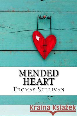 Mended Heart Thomas Sullivan 9781985612532 Createspace Independent Publishing Platform - książka