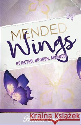 Mended Wings: Rejected. Broken. Mended! Heather Cook 9780578439839 Trm Publications - książka