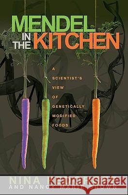 Mendel in the Kitchen: A Scientist's View of Genetically Modified Foods Nina V. Fedoroff Nancy Marie Brown 9780309097383 Joseph Henry Press - książka