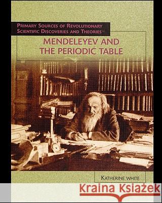 Mendeleyev and the Periodic Table Katherine White 9781435837201 Rosen Publishing Group - książka