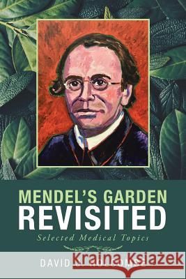 Mendel'S Garden Revisited: Selected Medical Topics David J Holcombe 9781546253174 Authorhouse - książka