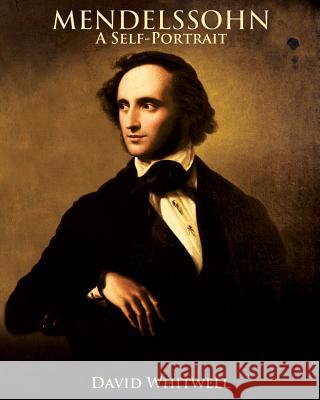 Mendelssohn: A Self-Portrait In His Own Words Whitwell, David 9781936512508 Whitwell Publishing - książka