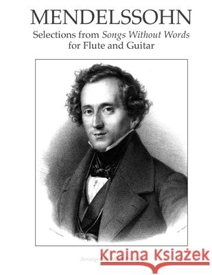 Mendelssohn: Selections from Songs Without Words for Flute and Guitar Phillips, Mark 9781979648745 Createspace Independent Publishing Platform - książka