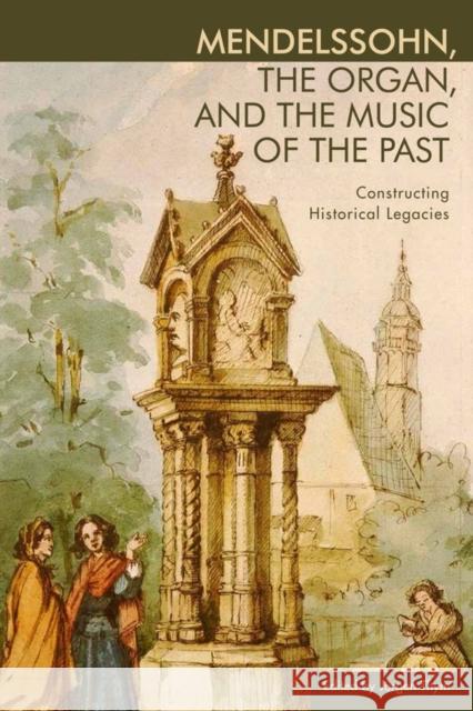 Mendelssohn, the Organ, and the Music of the Past: Constructing Historical Legacies J. Thym 9781580464741 University of Rochester Press - książka