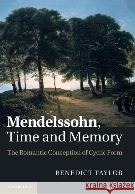 Mendelssohn, Time and Memory: The Romantic Conception of Cyclic Form Taylor, Benedict 9781108970532 Cambridge University Press - książka