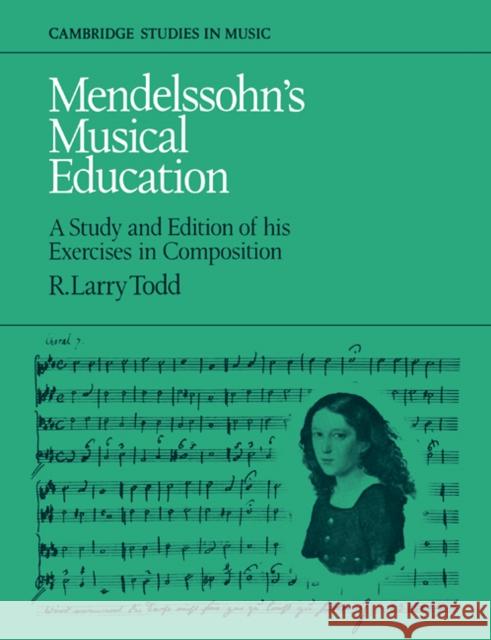 Mendelssohn's Musical Education: A Study and Edition of His Exercises in Composition Todd, R. Larry 9780521106337 Cambridge University Press - książka