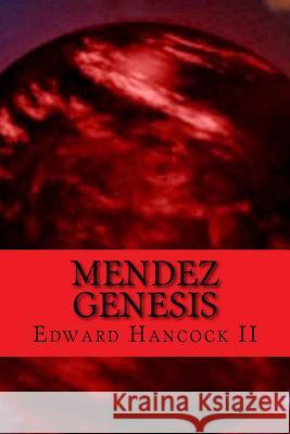 Mendez Genesis: An Alex Mendez Tale Edward Hancock 9781519679222 Createspace Independent Publishing Platform - książka
