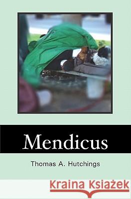 Mendicus Thomas A. Hutchings 9781439226711 Booksurge Publishing - książka