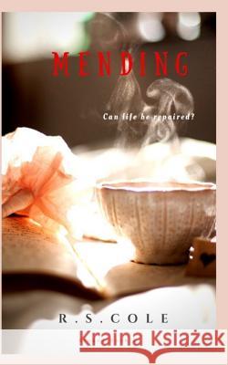 Mending R. S. Cole R. S. Cole 9781547074761 Createspace Independent Publishing Platform - książka