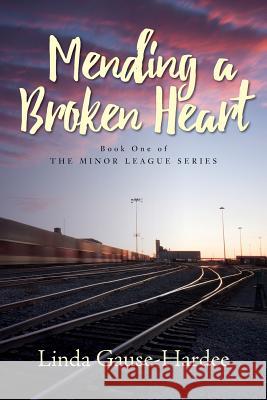 Mending a Broken Heart Linda Gause-Hardee 9781548738990 Createspace Independent Publishing Platform - książka