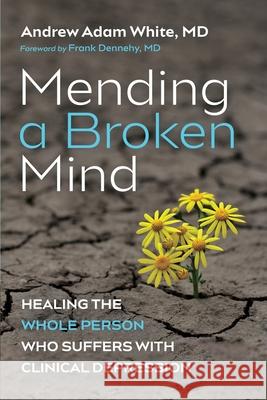 Mending a Broken Mind Andrew Adam White Frank Dennehy 9781725288027 Cascade Books - książka