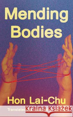 Mending Bodies Lai Chu Hon Jacqueline Leung 9781949641769 Two Lines Press - książka