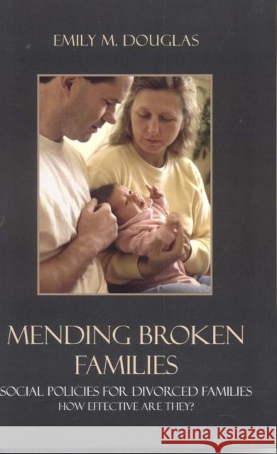 Mending Broken Families: Social Policies for Divorced Families Douglas, Emily M. 9780742542761 Rowman & Littlefield Publishers - książka