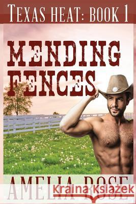 Mending Fences: Texas Heat Series: Book 1 Rose, Amelia 9781630227562 Yallow - książka