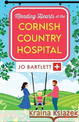 Mending Hearts at the Cornish Country Hospital Jo Bartlett 9781804839706 Boldwood Books Ltd - książka