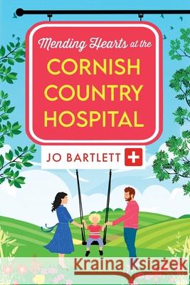 Mending Hearts at the Cornish Country Hospital Jo Bartlett 9781804839713 Boldwood Books Ltd - książka