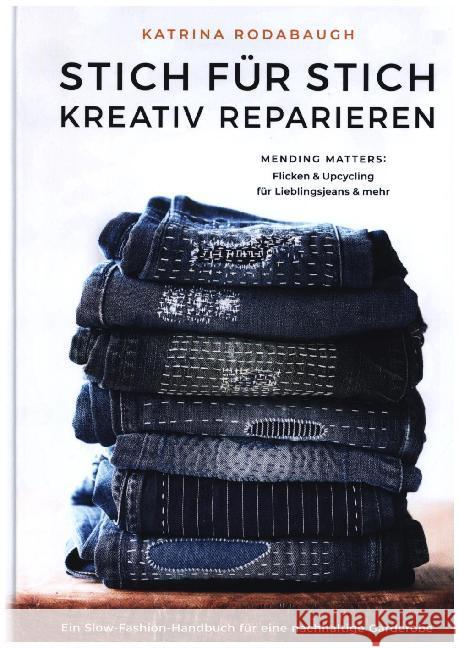 Mending Matters : Anleitungen zur kreativen Reparatur von Lieblingsjeans und mehr Rodabaugh, Katrina 9783875125566 Maro-Verlag - książka