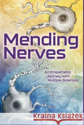 Mending Nerves: An Empathetic Journey with Multiple Sclerosis Robert Cusinato Ryan Thomas Nicholas Mueller 9781039100015 FriesenPress - książka