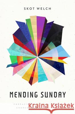 Mending Sunday: Embracing Differences in a Church Torn by Division Skot Welch 9781513817682 Herald Press (VA) - książka