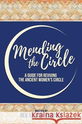 Mending The Circle: A Guide for Reviving The Ancient Women's Circle Barzola, Liliana 9781723815201 Independently Published - książka