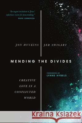 Mending the Divides – Creative Love in a Conflicted World Jon Huckins, Jer Swigart, Lynne Hybels 9780830844845 InterVarsity Press - książka