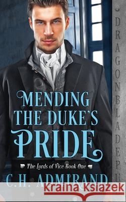 Mending the Duke's Pride C. H. Admirand 9781953455550 Dragonblade Publishing, Inc. - książka