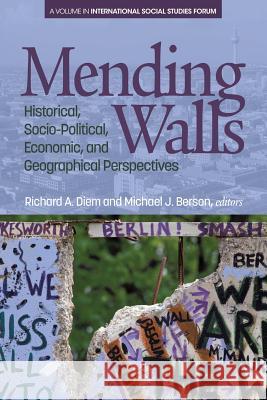 Mending Walls: Historical, Socio-Political, Economic, and Geographical Perspectives Richard A. Diem, Michael J. Berson 9781681238319 Eurospan (JL) - książka