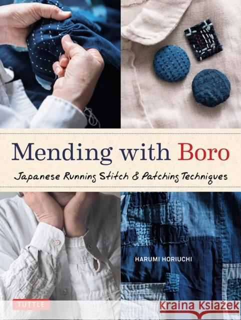 Mending with Boro: Japanese Running Stitch & Patching Techniques Harumi Horiuchi 9780804856041 Tuttle Publishing - książka