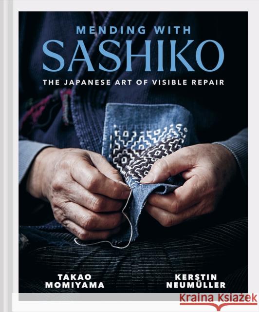 Mending with Sashiko: The Japanese art of visible repair Takao Momiyama 9781837330065 Batsford - książka