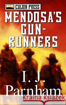 Mendosa's Gun-runners Parnham, I. J. 9781519030115 Independently Published - książka