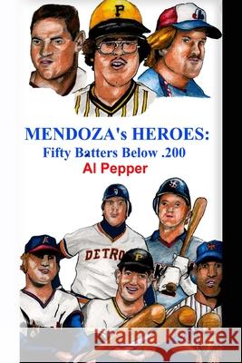 Mendoza's Heroes: Fifty Batters Below .200 Al Pepper, Jon Gordon, J Thomas Hetrick 9781929763115 Pocol Press - książka