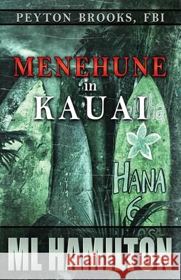 Menehune in Kauai: Peyton Brooks, FBI M. L. Hamilton 9781725148437 Createspace Independent Publishing Platform - książka