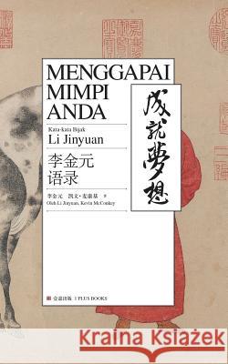 Menggapai Mimpi Anda Li Jinyuan McConkey Kevin 9780999426357 1 Plus Publishing & Consulting - książka