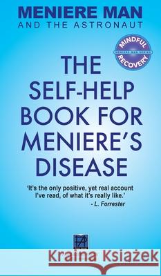 Meniere Man And The Astronaut: The Self-Help Book For Meniere's Disease Man, Meniere 9780994635051 Page Addie - książka