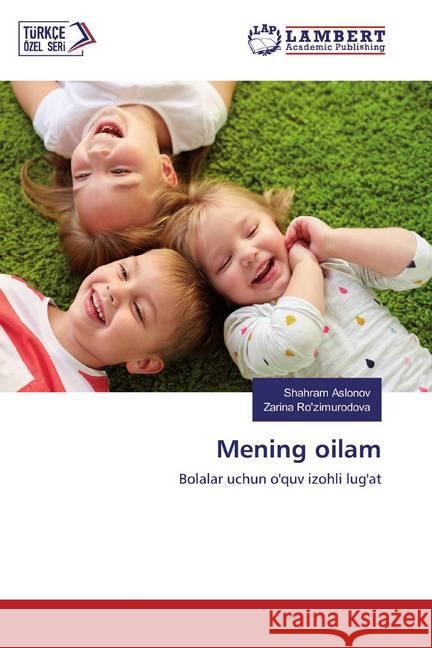 Mening oilam : Bolalar uchun o'quv izohli lug'at Aslonov, Shahram; Ro'zimurodova, Zarina 9786200850263 LAP Lambert Academic Publishing - książka