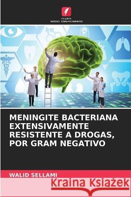 Meningite Bacteriana Extensivamente Resistente a Drogas, Por Gram Negativo Walid Sellami 9786205305881 Edicoes Nosso Conhecimento - książka