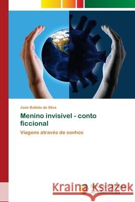 Menino invisível - conto ficcional Batista Da Silva, José 9786202562768 Novas Edicoes Academicas - książka