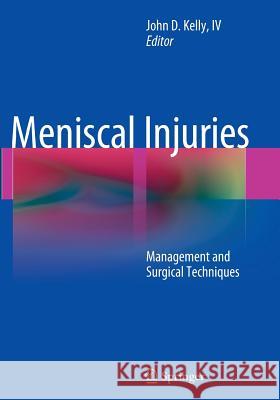 Meniscal Injuries: Management and Surgical Techniques Kelly IV, John D. 9781493952908 Springer - książka