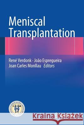 Meniscal Transplantation René Verdonk, João Espregueira Mendes, Joan Carles Monllau 9783642381058 Springer-Verlag Berlin and Heidelberg GmbH &  - książka