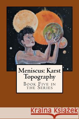 Meniscus: Karst Topography Alexandra Tims 9781548434397 Createspace Independent Publishing Platform - książka