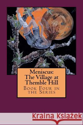 Meniscus: The Village at Themble Hill Alexandra Tims 9781546475989 Createspace Independent Publishing Platform - książka