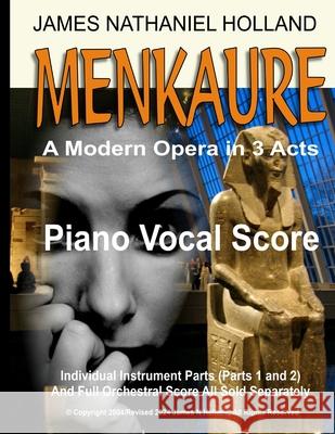 Menkaure A Modern Opera in Three Acts: Piano Vocal Score Holland, James Nathaniel 9781517438715 Createspace - książka