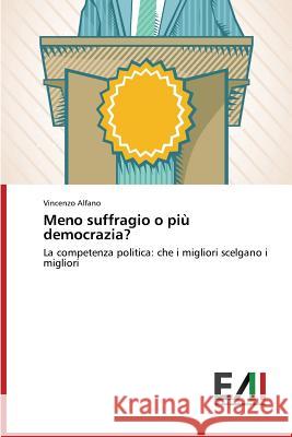 Meno suffragio o più democrazia? Alfano Vincenzo 9783639606898 Edizioni Accademiche Italiane - książka