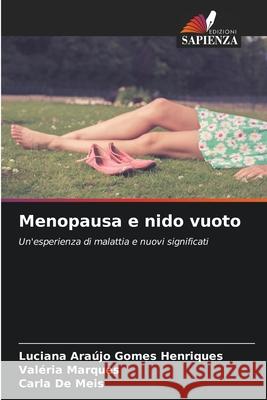 Menopausa e nido vuoto Luciana Ara?jo Gomes Henriques Val?ria Marques Carla de Meis 9786207578849 Edizioni Sapienza - książka