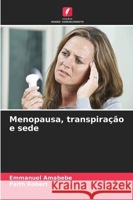 Menopausa, transpira??o e sede Emmanuel Amabebe Faith Robert 9786207563043 Edicoes Nosso Conhecimento - książka