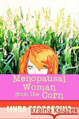 Menopausal Woman From the Corn Seccaspina, Linda 9781475181302 Createspace - książka
