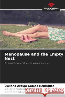 Menopause and the Empty Nest Luciana Ara?jo Gomes Henriques Val?ria Val?ri Carla de Meis 9786207578818 Our Knowledge Publishing - książka