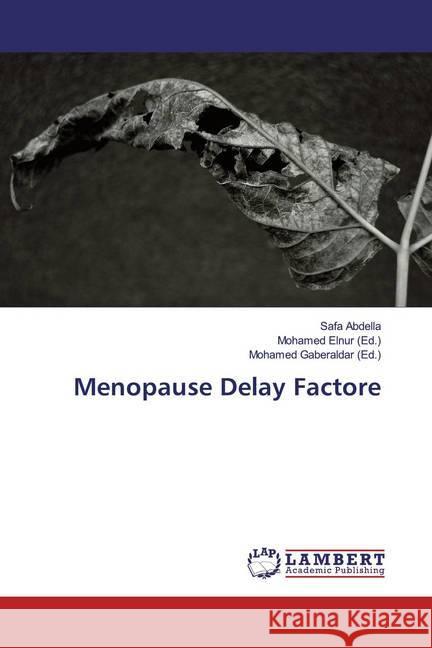 Menopause Delay Factore Abdella, Safa 9786139457441 LAP Lambert Academic Publishing - książka